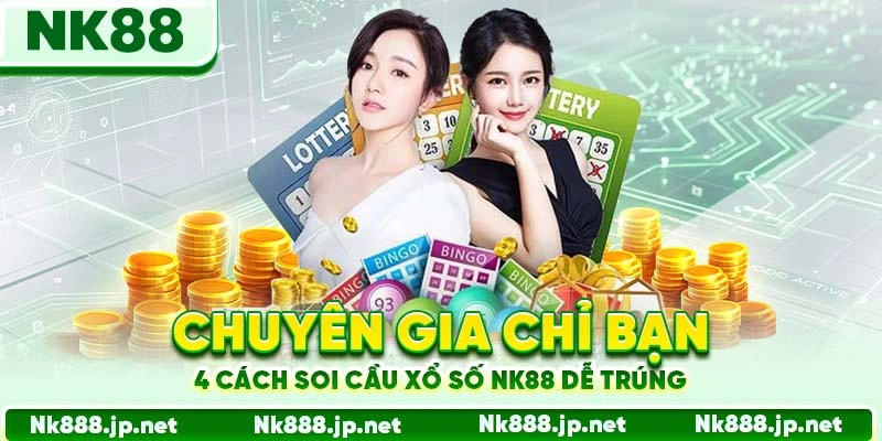 Chuyên gia chỉ bạn 4 cách soi cầu xổ số Nk88 dễ trúng