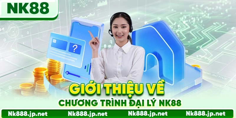 Giới thiệu về chương trình đại lý Nk88